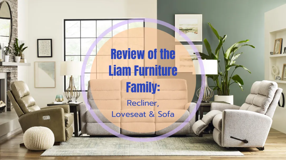 Review of LaZBoy’s Liam Furniture Family Recliner, Loveseat & Sofa